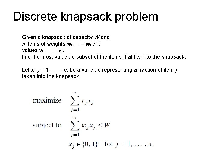 Discrete knapsack problem Given a knapsack of capacity W and n items of weights