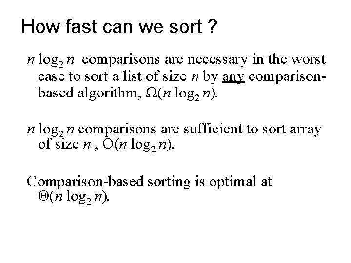 How fast can we sort ? n log 2 n comparisons are necessary in