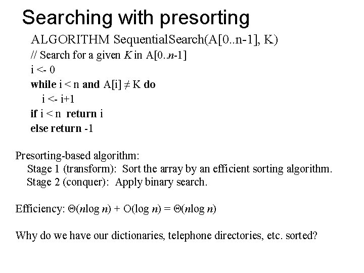 Searching with presorting ALGORITHM Sequential. Search(A[0. . n-1], K) // Search for a given