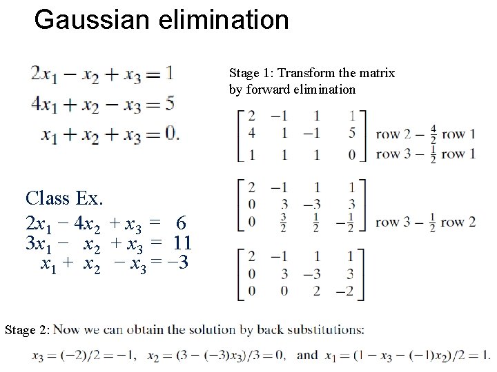 Gaussian elimination Stage 1: Transform the matrix by forward elimination Class Ex. 2 x