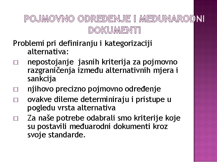 POJMOVNO ODREĐENJE I MEĐUNARODNI DOKUMENTI Problemi pri definiranju i kategorizaciji alternativa: � nepostojanje jasnih