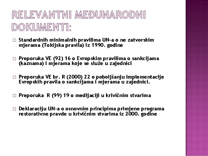 RELEVANTNI MEĐUNARODNI DOKUMENTI: � Standardnih minimalnih pravilima UN-a o ne zatvorskim mjerama (Tokijska pravila)
