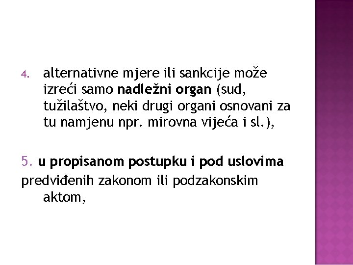 4. alternativne mjere ili sankcije može izreći samo nadležni organ (sud, tužilaštvo, neki drugi