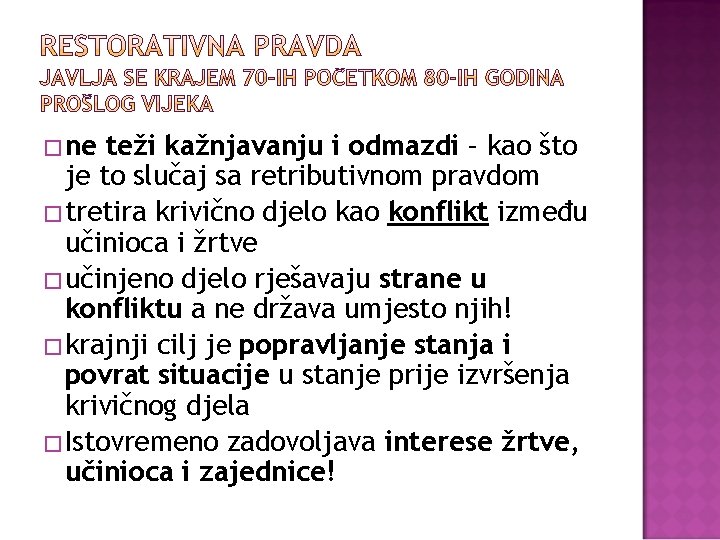 �ne teži kažnjavanju i odmazdi – kao što je to slučaj sa retributivnom pravdom