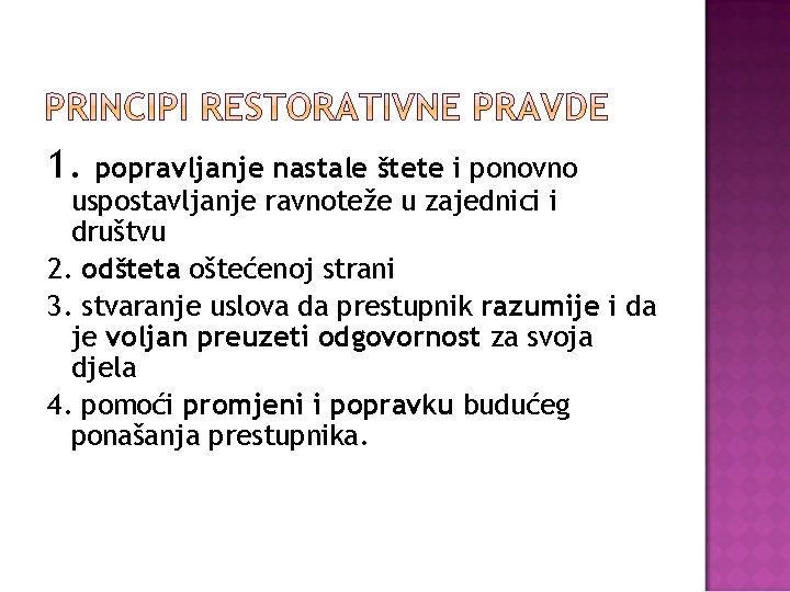 1. popravljanje nastale štete i ponovno uspostavljanje ravnoteže u zajednici i društvu 2. odšteta