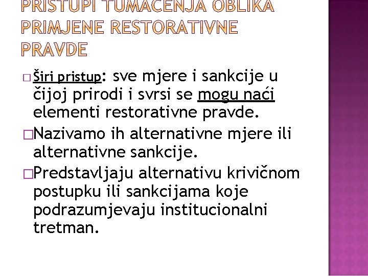 sve mjere i sankcije u čijoj prirodi i svrsi se mogu naći elementi restorativne