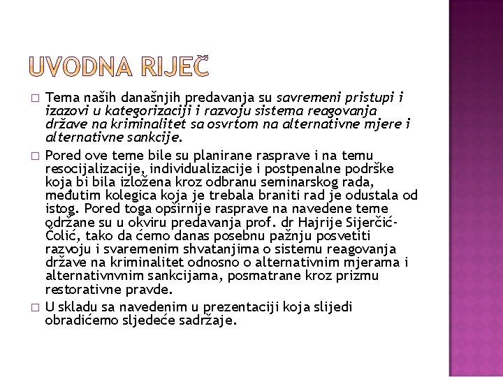 � � � Tema naših današnjih predavanja su savremeni pristupi i izazovi u kategorizaciji