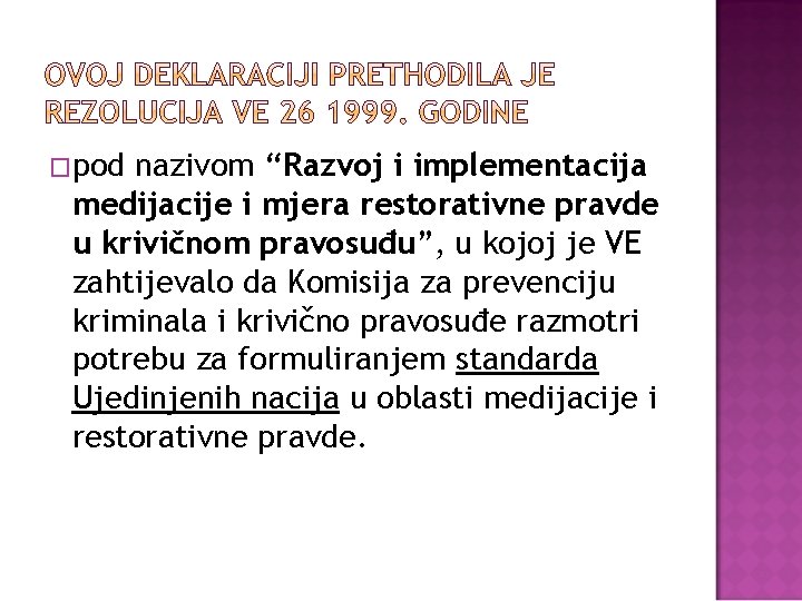 �pod nazivom “Razvoj i implementacija medijacije i mjera restorativne pravde u krivičnom pravosuđu”, u