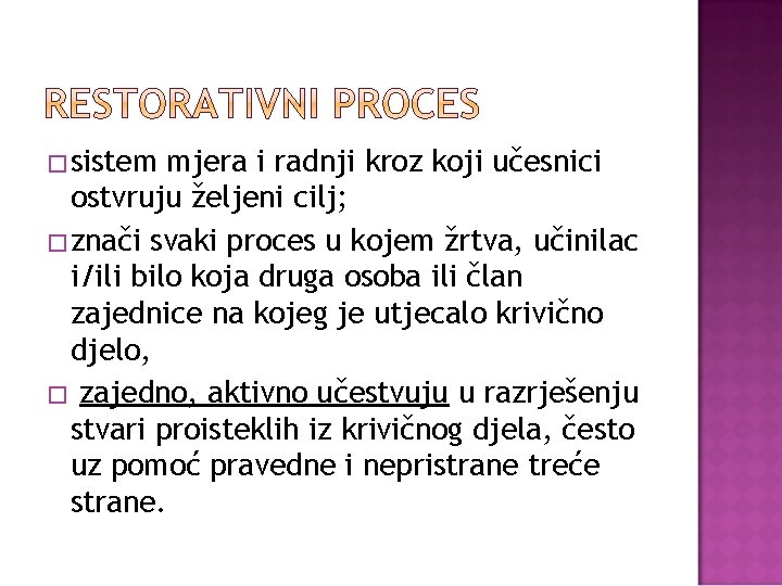 �sistem mjera i radnji kroz koji učesnici ostvruju željeni cilj; �znači svaki proces u