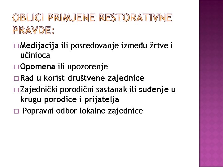 � Medijacija ili posredovanje između žrtve i učinioca � Opomena ili upozorenje � Rad