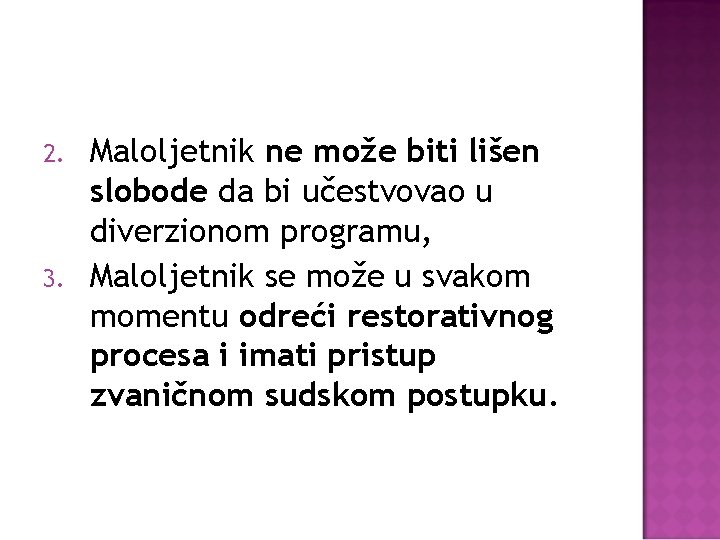 2. 3. Maloljetnik ne može biti lišen slobode da bi učestvovao u diverzionom programu,