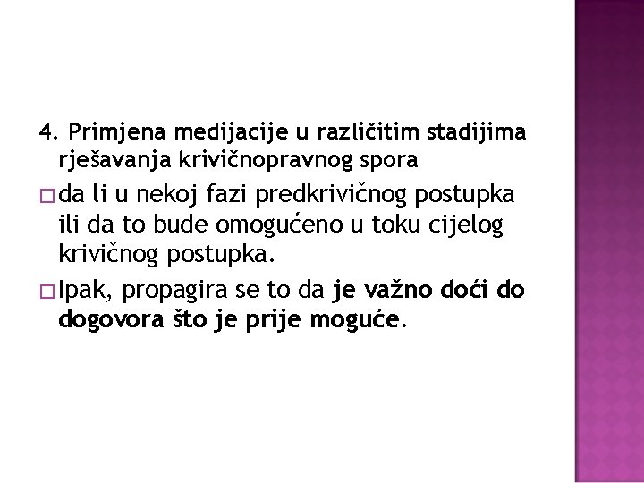 4. Primjena medijacije u različitim stadijima rješavanja krivičnopravnog spora �da li u nekoj fazi