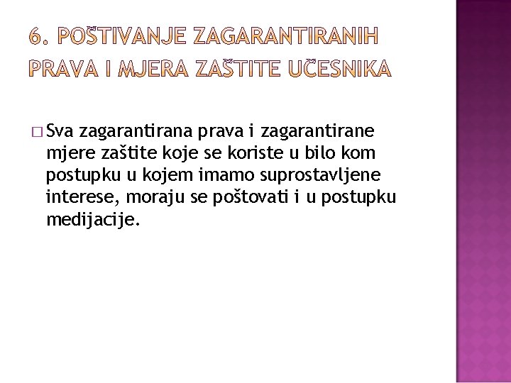 � Sva zagarantirana prava i zagarantirane mjere zaštite koje se koriste u bilo kom