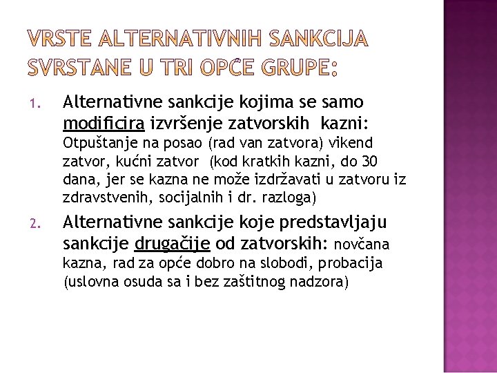 1. Alternativne sankcije kojima se samo modificira izvršenje zatvorskih kazni: Otpuštanje na posao (rad