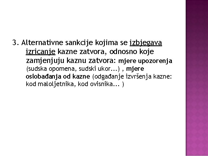 3. Alternativne sankcije kojima se izbjegava izricanje kazne zatvora, odnosno koje zamjenjuju kaznu zatvora: