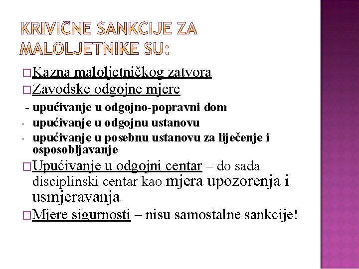 �Kazna maloljetničkog zatvora �Zavodske odgojne mjere - upućivanje u odgojno-popravni dom - upućivanje u