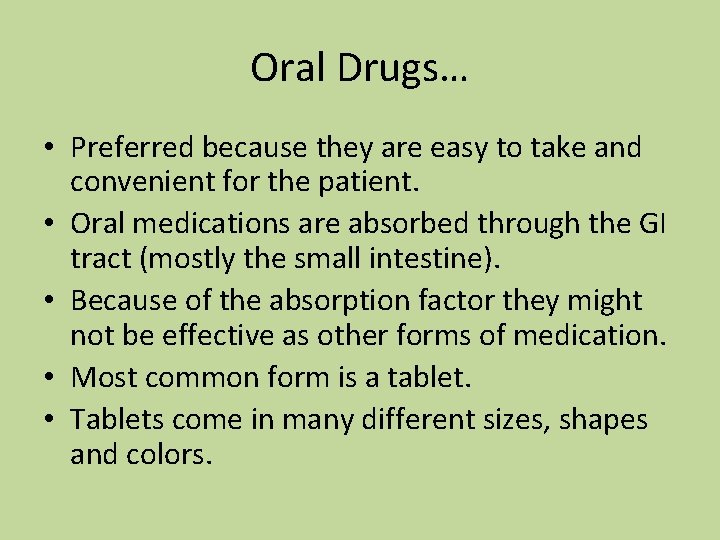 Oral Drugs… • Preferred because they are easy to take and convenient for the