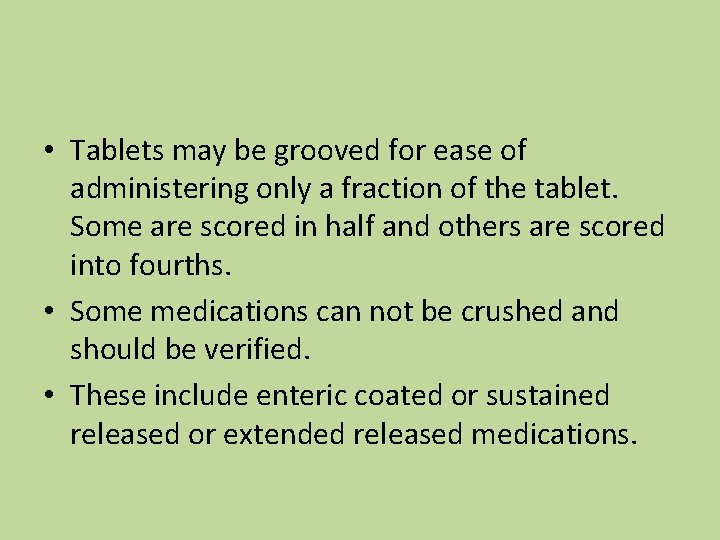  • Tablets may be grooved for ease of administering only a fraction of