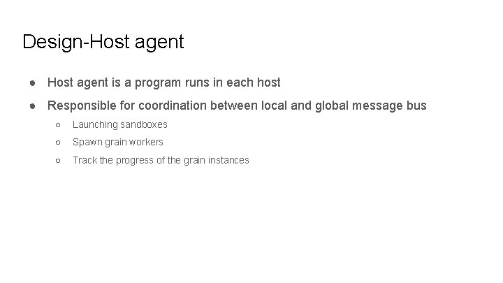 Design-Host agent ● Host agent is a program runs in each host ● Responsible