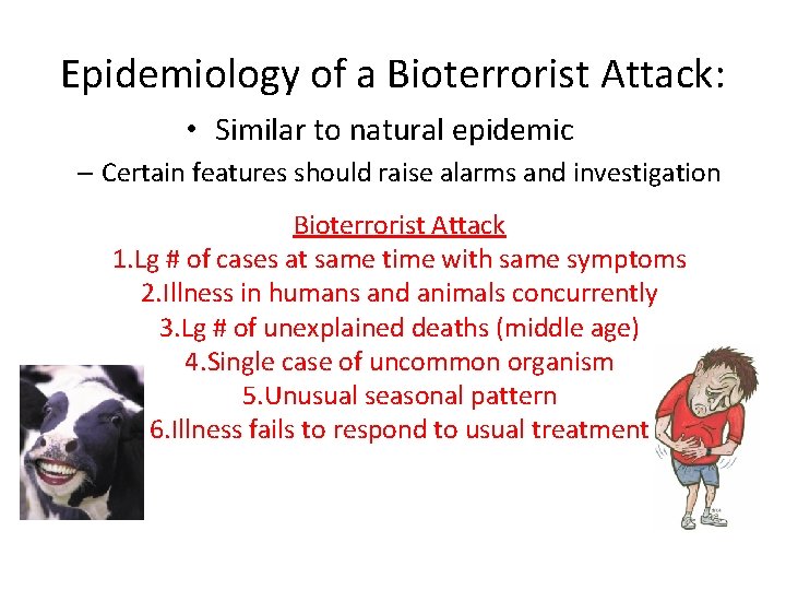 Epidemiology of a Bioterrorist Attack: • Similar to natural epidemic – Certain features should