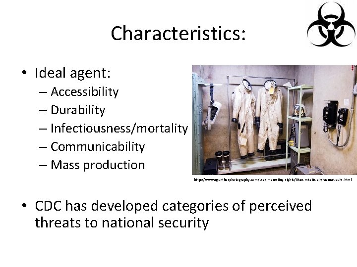 Characteristics: • Ideal agent: – Accessibility – Durability – Infectiousness/mortality – Communicability – Mass