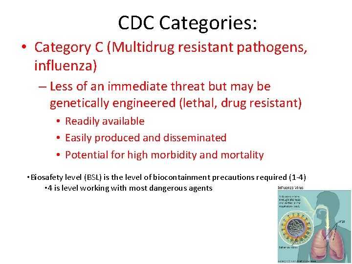 CDC Categories: • Category C (Multidrug resistant pathogens, influenza) – Less of an immediate