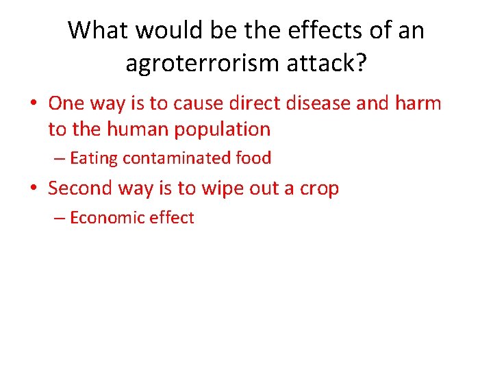 What would be the effects of an agroterrorism attack? • One way is to