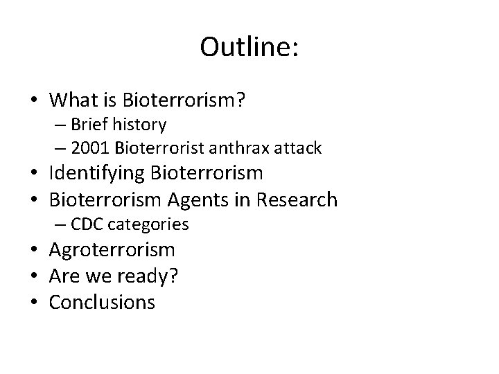 Outline: • What is Bioterrorism? – Brief history – 2001 Bioterrorist anthrax attack •