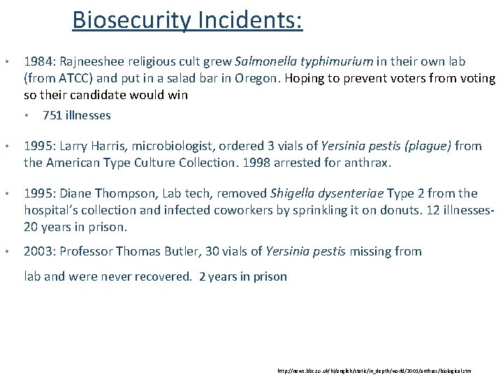 Biosecurity Incidents: • 1984: Rajneeshee religious cult grew Salmonella typhimurium in their own lab