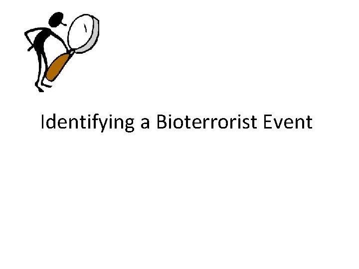 Identifying a Bioterrorist Event 