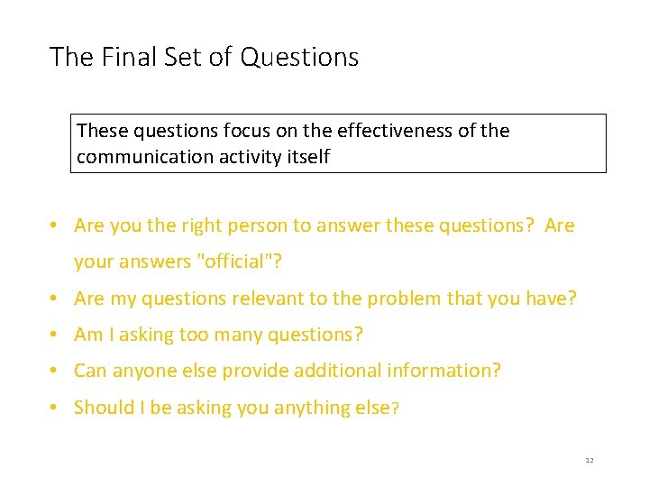 The Final Set of Questions These questions focus on the effectiveness of the communication