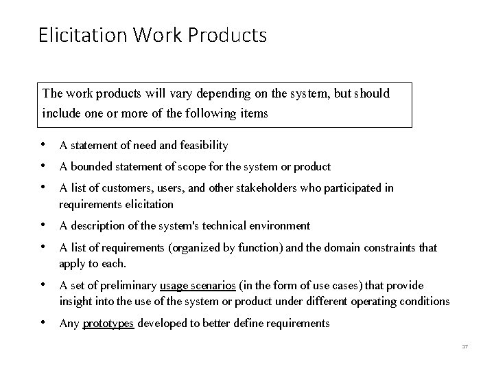 Elicitation Work Products The work products will vary depending on the system, but should