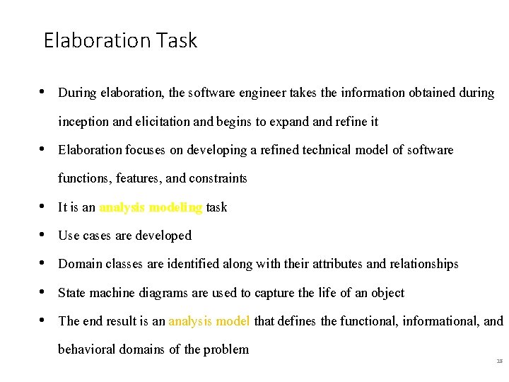 Elaboration Task • During elaboration, the software engineer takes the information obtained during inception