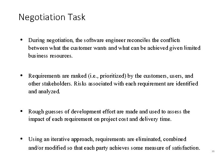 Negotiation Task • During negotiation, the software engineer reconciles the conflicts between what the