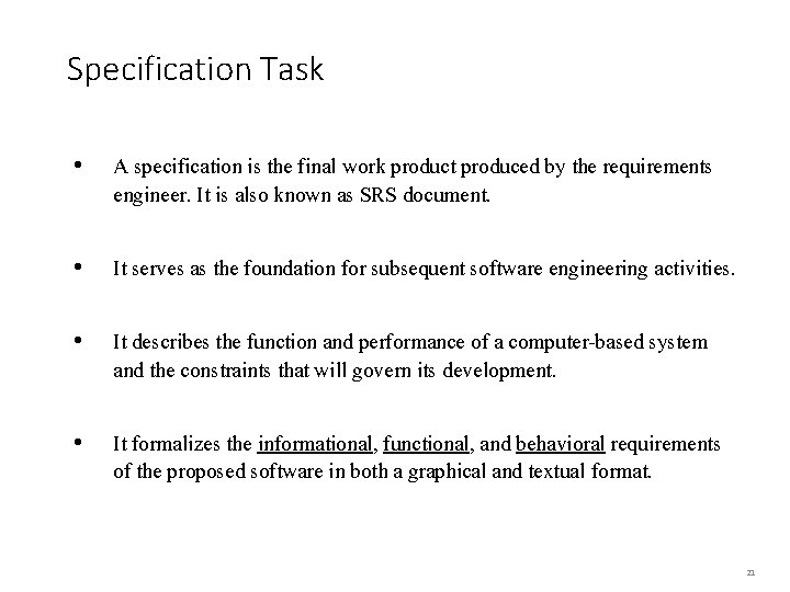 Specification Task • A specification is the final work product produced by the requirements