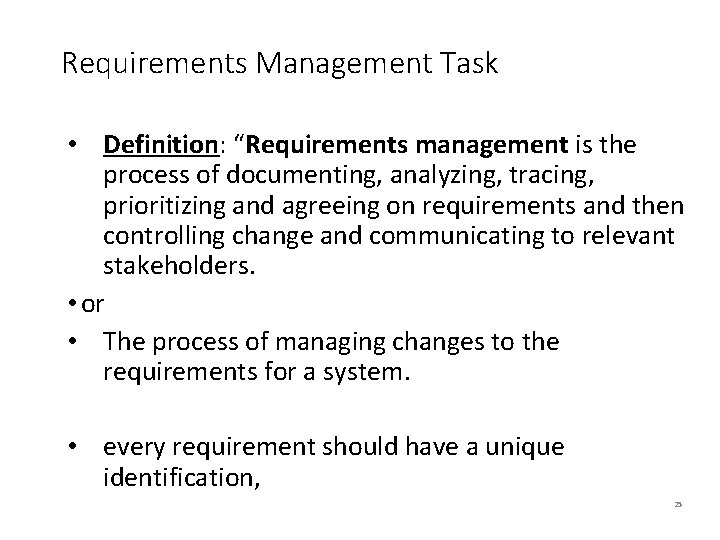 Requirements Management Task • Definition: “Requirements management is the process of documenting, analyzing, tracing,