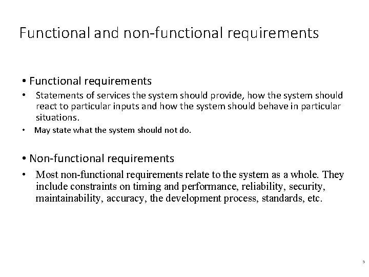 Functional and non-functional requirements • Functional requirements • Statements of services the system should