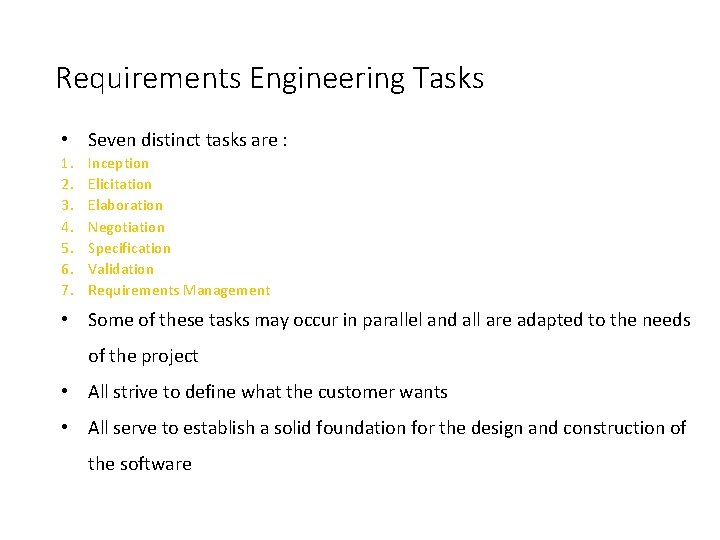 Requirements Engineering Tasks • Seven distinct tasks are : 1. 2. 3. 4. 5.