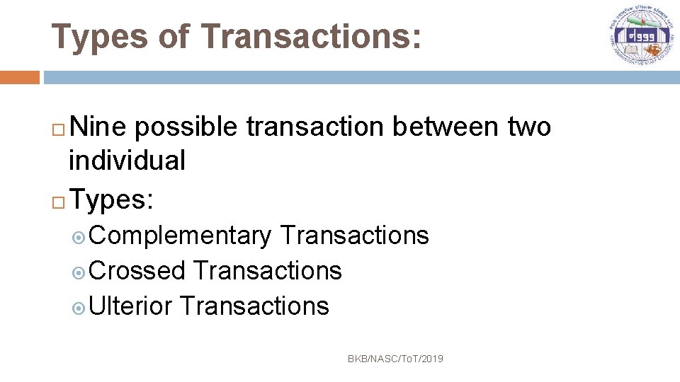 Types of Transactions: Nine possible transaction between two individual Types: Complementary Transactions Crossed Transactions