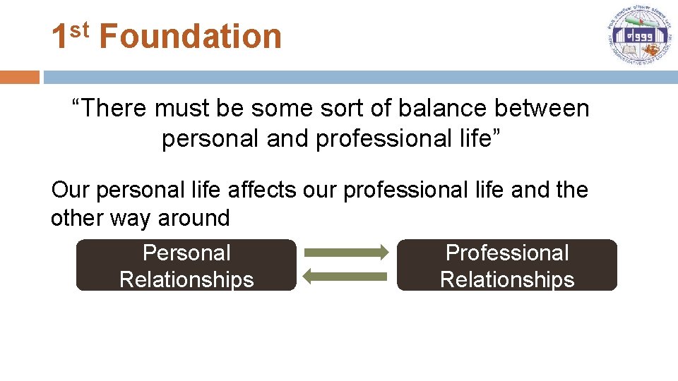 1 st Foundation “There must be some sort of balance between personal and professional