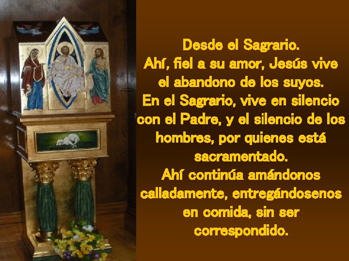 Desde el Sagrario. Ahí, fiel a su amor, Jesús vive el abandono de los