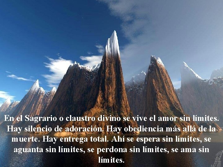 En el Sagrario o claustro divino se vive el amor sin límites. Hay silencio