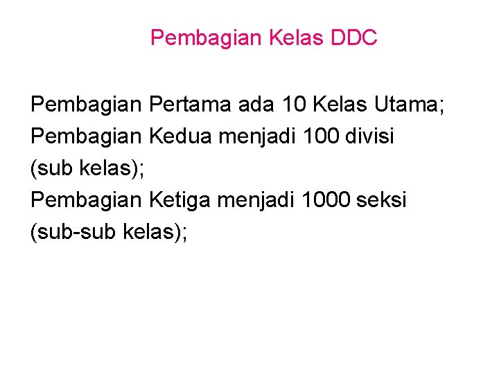 Pembagian Kelas DDC Pembagian Pertama ada 10 Kelas Utama; Pembagian Kedua menjadi 100 divisi