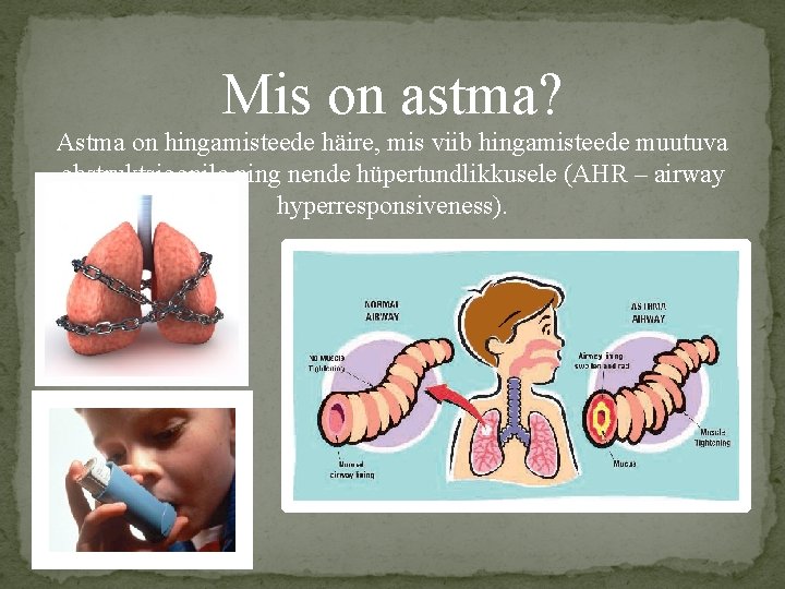 Mis on astma? Astma on hingamisteede häire, mis viib hingamisteede muutuva obstruktsioonile ning nende