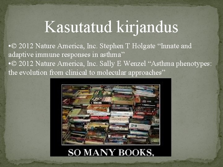 Kasutatud kirjandus • © 2012 Nature America, Inc. Stephen T Holgate “Innate and adaptive