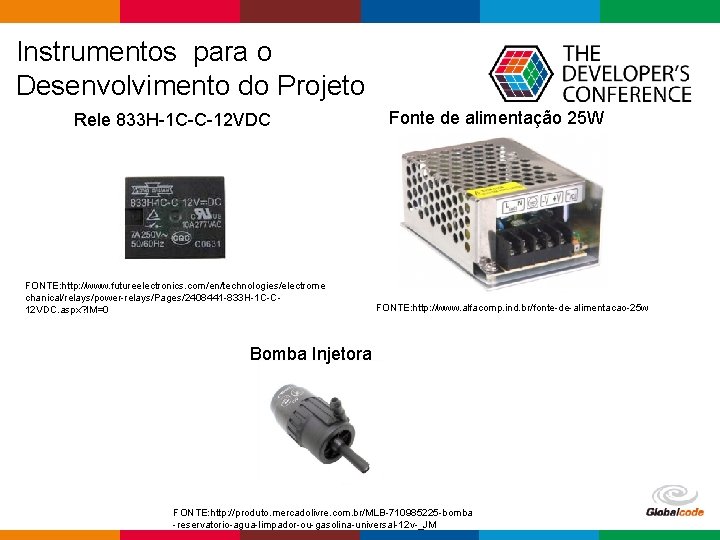 Instrumentos para o Desenvolvimento do Projeto Rele 833 H-1 C-C-12 VDC FONTE: http: //www.