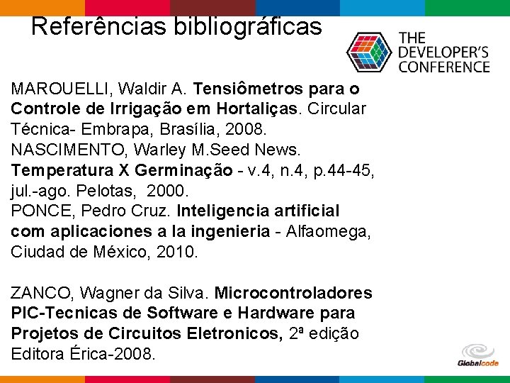 Referências bibliográficas MAROUELLI, Waldir A. Tensiômetros para o Controle de Irrigação em Hortaliças. Circular