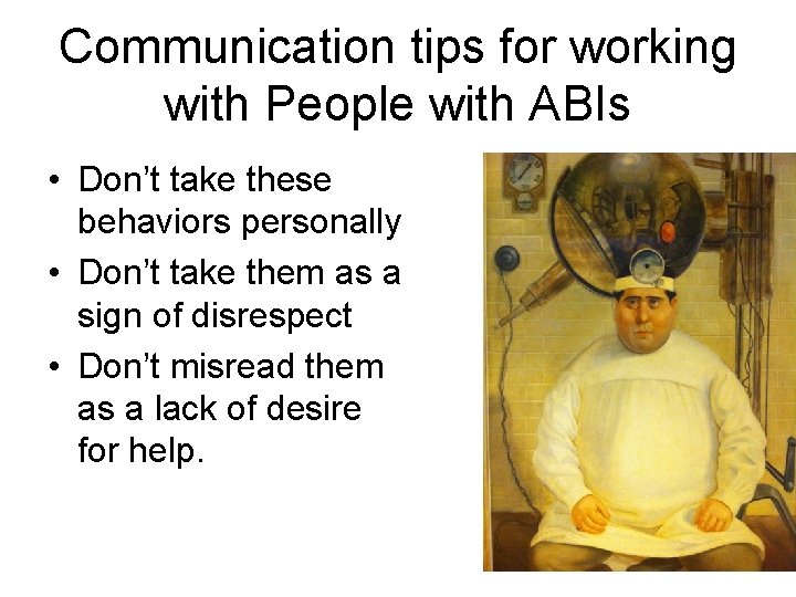 Communication tips for working with People with ABIs • Don’t take these behaviors personally