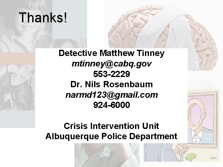 Thanks! Detective Matthew Tinney mtinney@cabq. gov 553 -2229 Dr. Nils Rosenbaum narmd 123@gmail. com