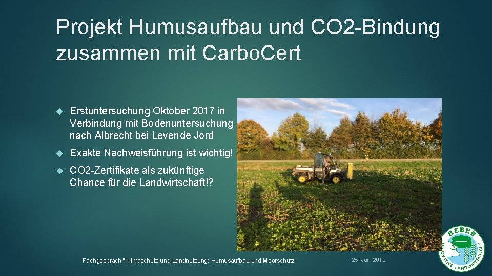 Projekt Humusaufbau und CO 2 -Bindung zusammen mit Carbo. Cert Erstuntersuchung Oktober 2017 in